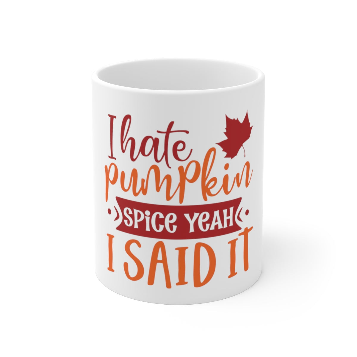 Hate Pumpkin Spice Ceramic Mug 11oz, Unique Coffee Mug, Holiday Gift